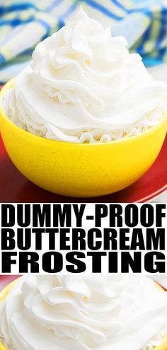 two yellow bowls filled with whipped cream on top of a red plate and text overlay that reads, dummy proof buttercream frosting