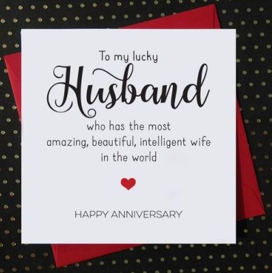 an anniversary card with the words to my husband who has the most amazing, beautiful, intelligent wife in the world