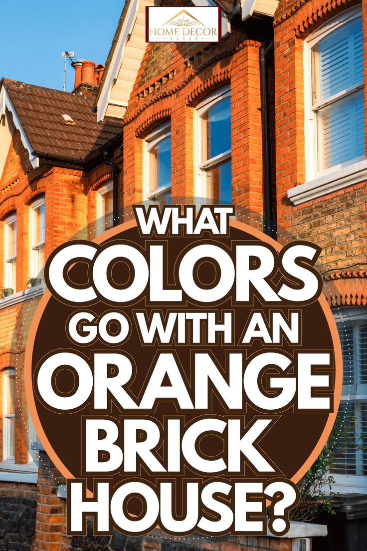 an orange brick house with the words what colors go with an orange brick house?