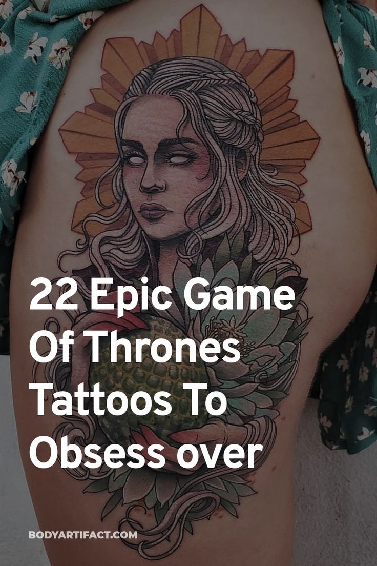 the back of a woman's thigh with tattoos on it and text reading 22 epic game of thrones tattoos to obses over