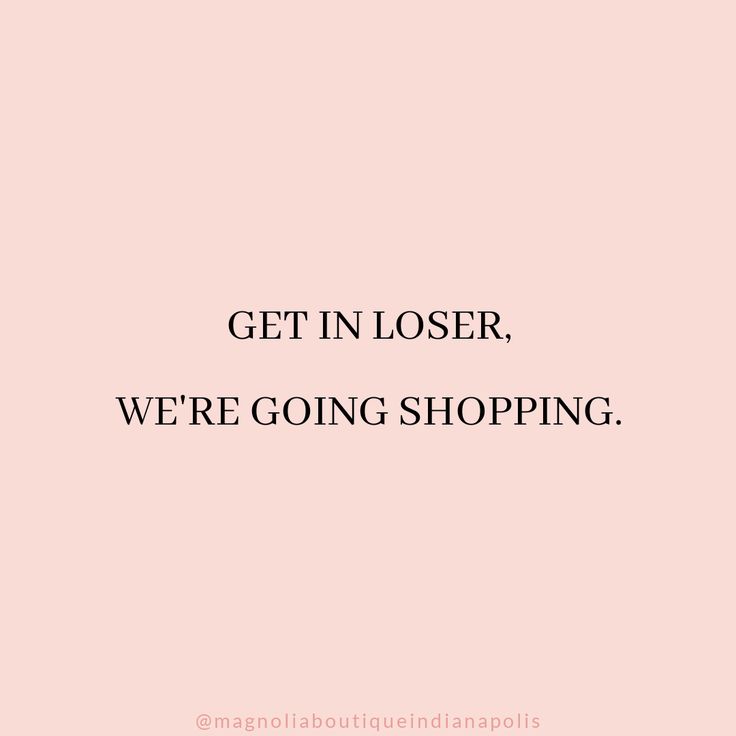 a pink background with the words get in closer, we're going shopping