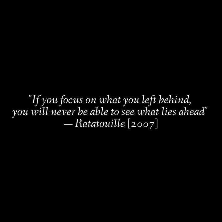 a black and white photo with the quote if you focus on what you left behind, you will never be able to see what lies ahead