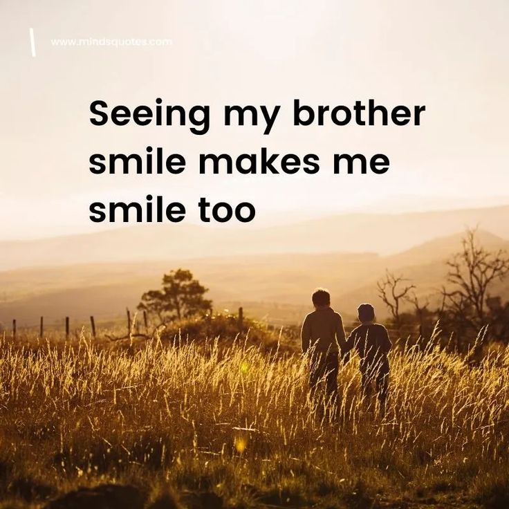 two people standing on top of a grass covered hill with the words seeing my brother smile makes me smile to you