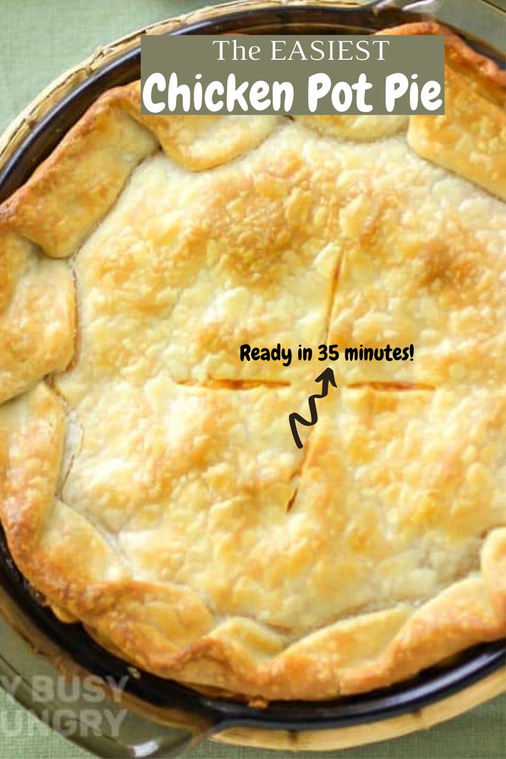 a chicken pot pie in a pan with the words ready in 35 minutes below it