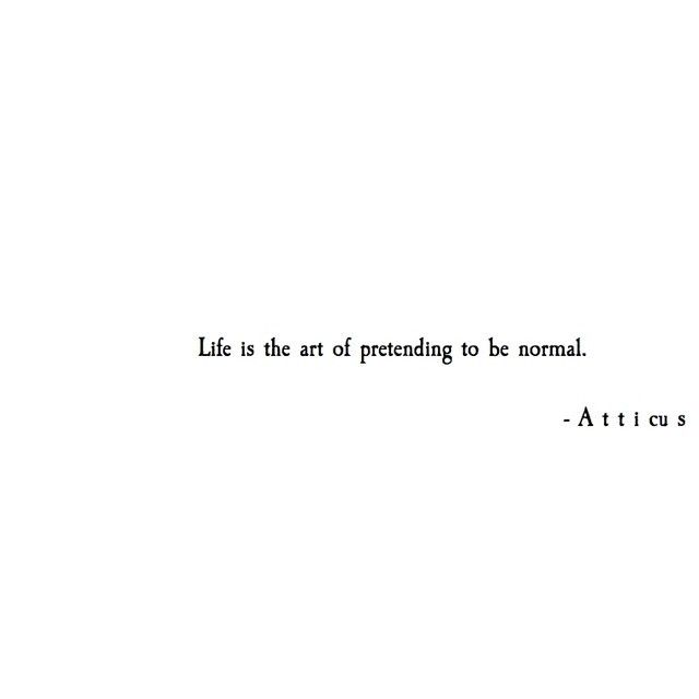 an image of a quote that says life is the art of pretending to be normal