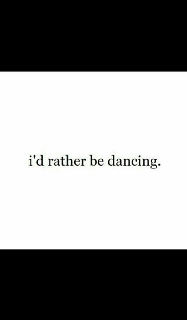 the words i'd rather be dancing are written in black on a white background