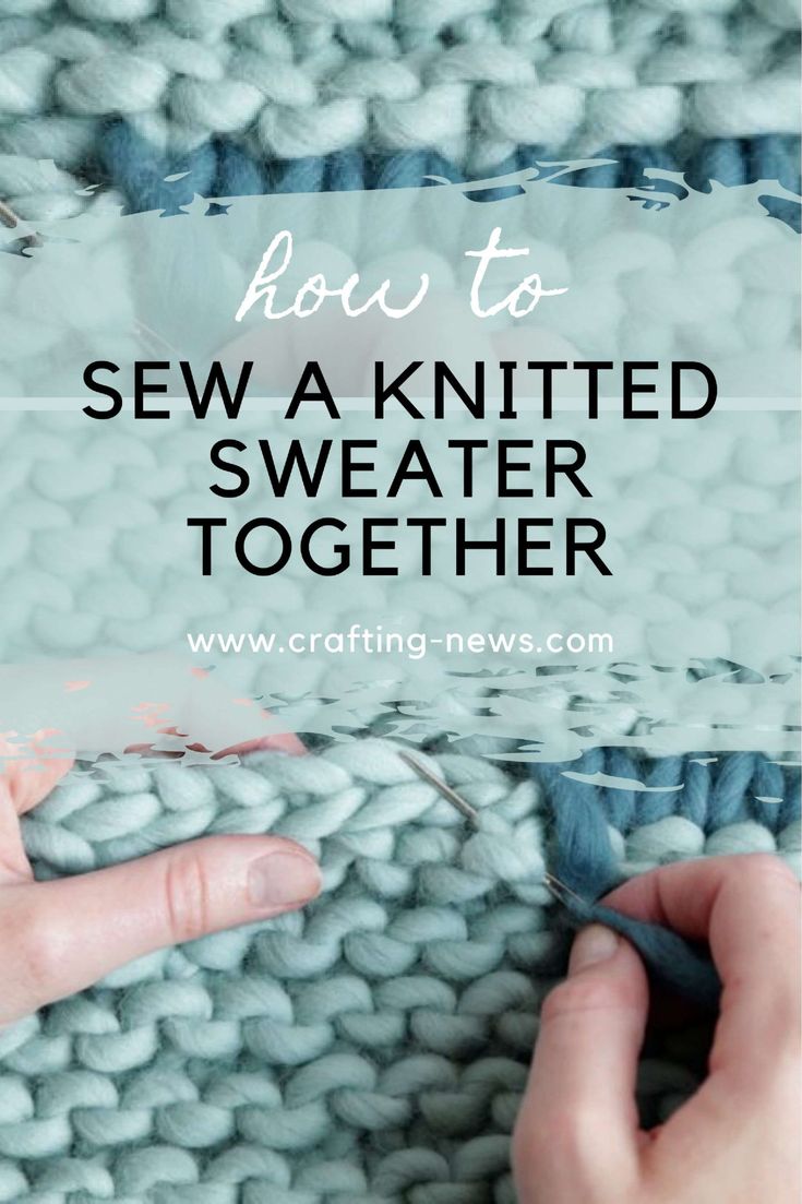 someone crocheting together with the text how to sew knitted sweater together