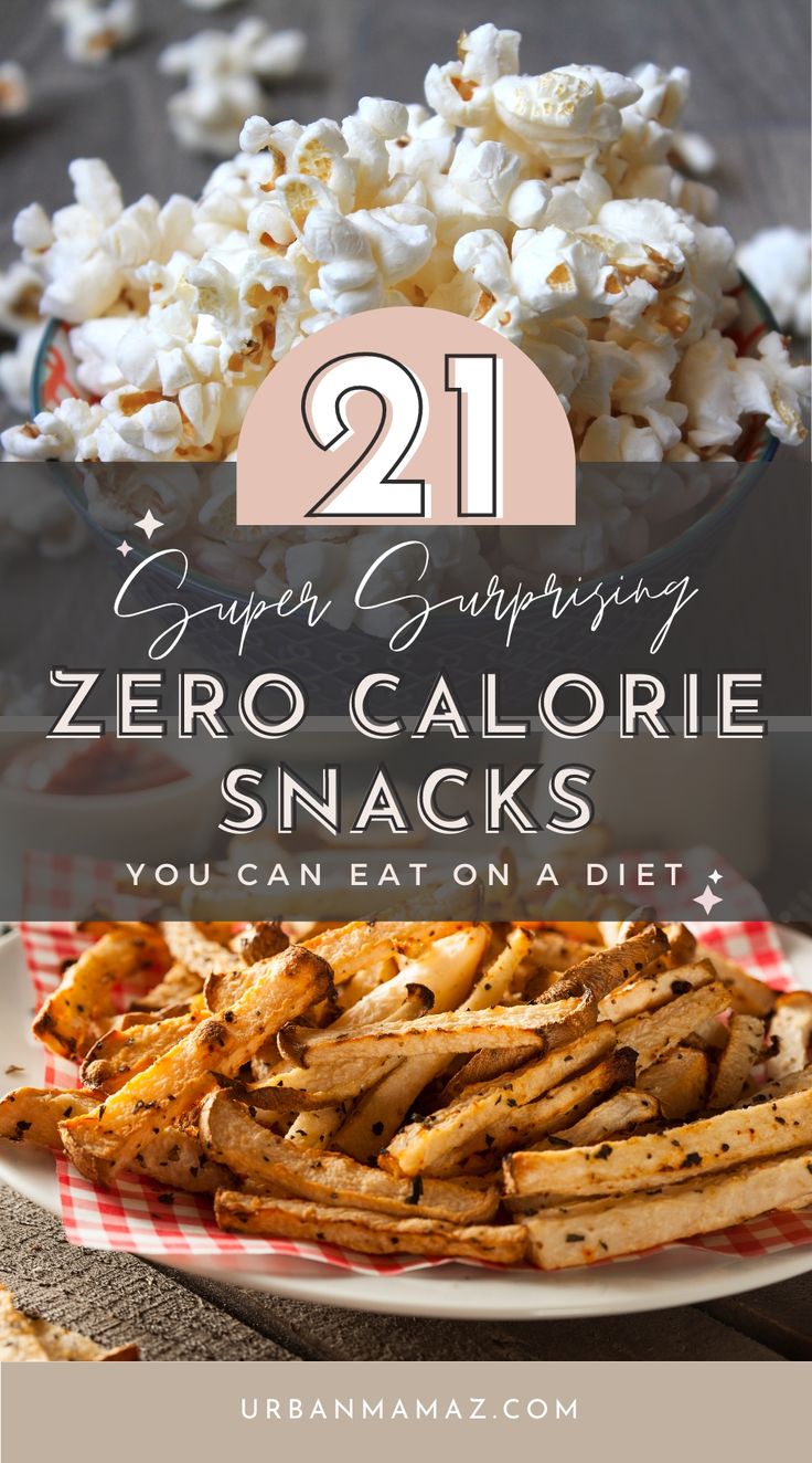 some type of snack with text overlay reading 21 super surprising zero calorie snacks you can eat on a diet