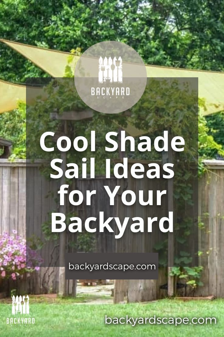 a backyard with the words cool shade sail ideas for your backyard