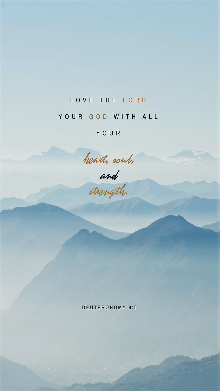 mountains with the words love the lord, your god with all your heart and purpose