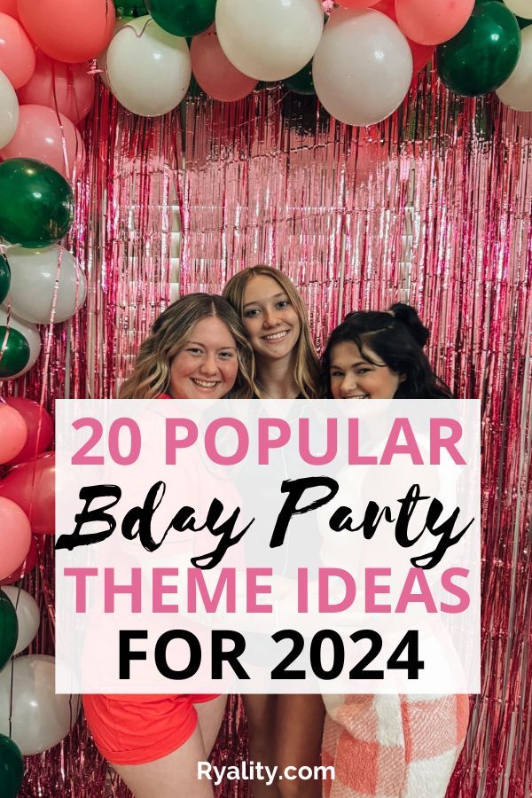 three women standing in front of balloons and streamers with the words 20 popular bday party theme ideas for 2020