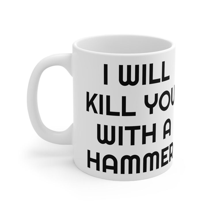 I will kill you with a hammer. This is a weird mug. Perfect for that special person in your life! Want to embarrass someone in the office? This mug is perfect for you - White ceramic - 11 oz - Rounded corners - C-handle - Lead and BPA-free - Dishwasher Safe Weird Cups, Kreyul Arroyal, Silly Mugs, Weird Mugs, Coffee Office, Coffee Mugs Funny, I Have No One, Novelty Mugs, Scary Art