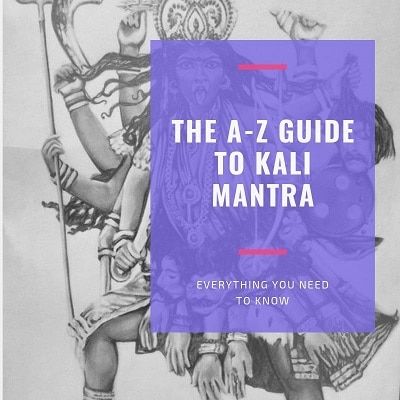 the a - z guide to kali mantra everything you need to know