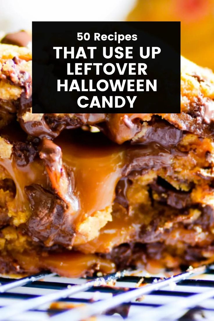 a stack of desserts with the words 50 recipes that use leftover halloween candy