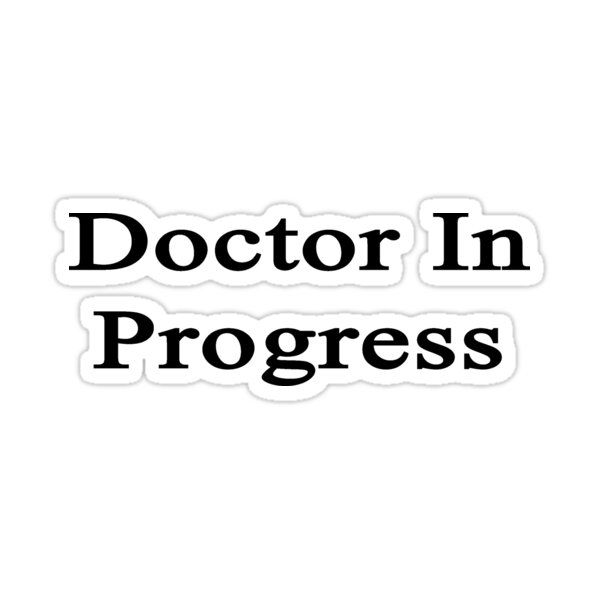 the words doctor in progress are black and white stickers on a white background,