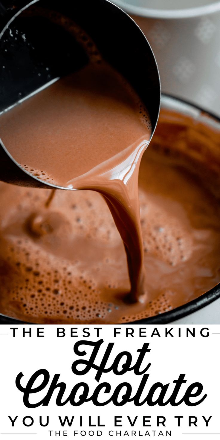 chocolate being poured into a pan with the words, the best freaking hot chocolate you'll ever try