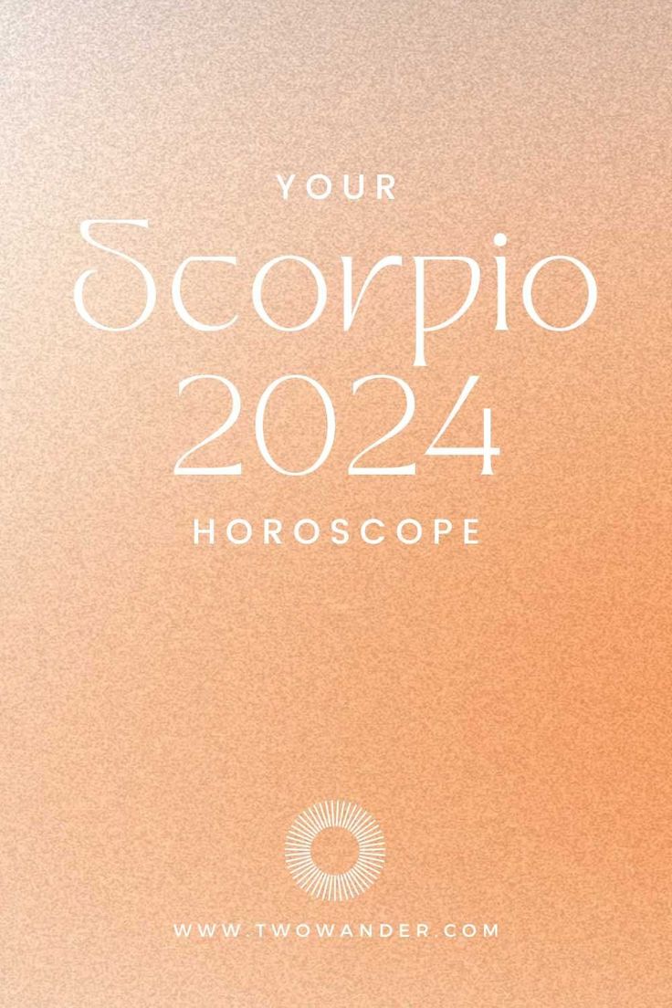 an orange background with the words your scorpio 2024 horoscope