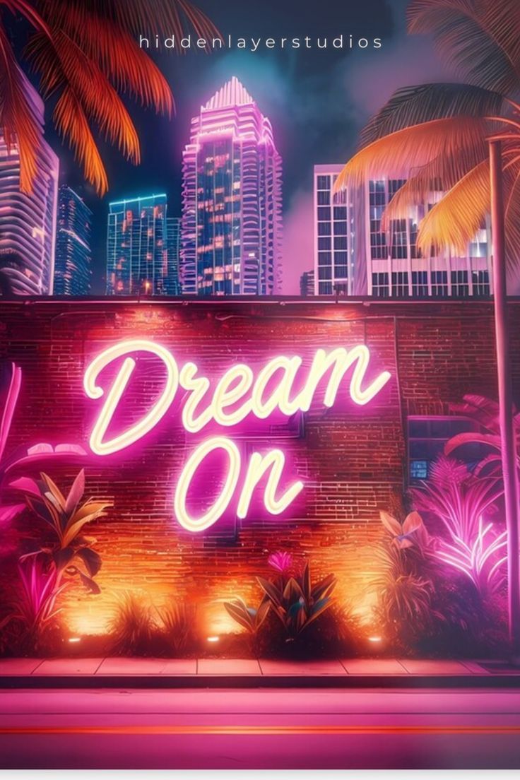 a neon sign that says dream on in front of some palm trees and skyscrapers