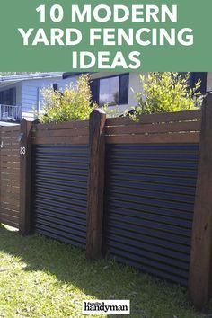 the top ten modern yard fencing ideas that are easy to do and great for your backyard