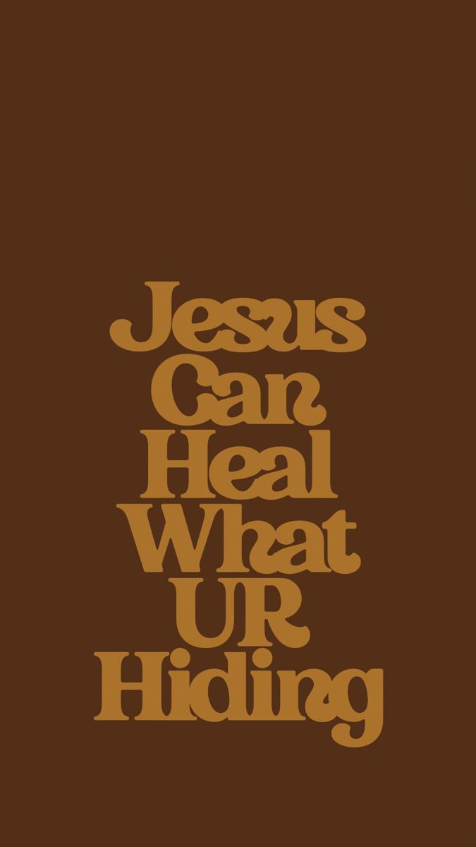 the words jesus can heal what ur hiding are in brown and gold on a brown background