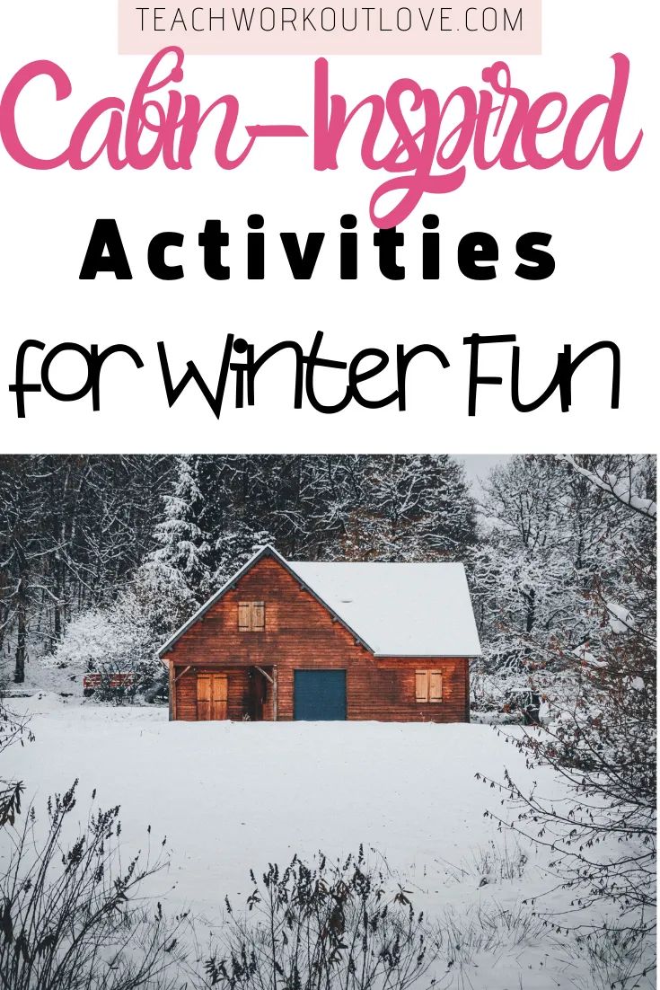 a cabin in the snow with text overlay that reads cabin - inspired activities for winter fun