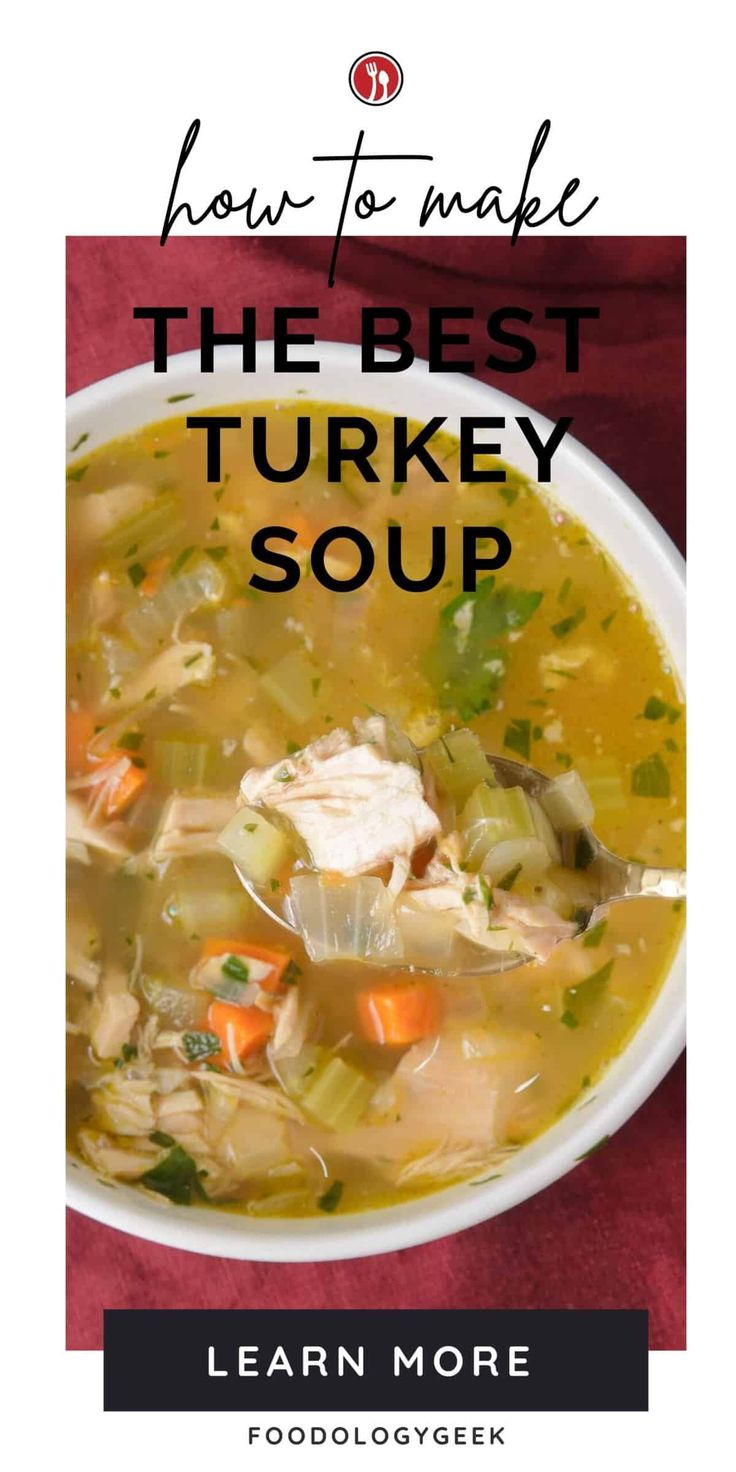 a bowl of turkey soup with the title how to make the best turkey soup learn more