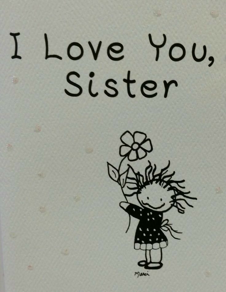 i love you, sister written on the back of a card with a drawing of a girl holding flowers