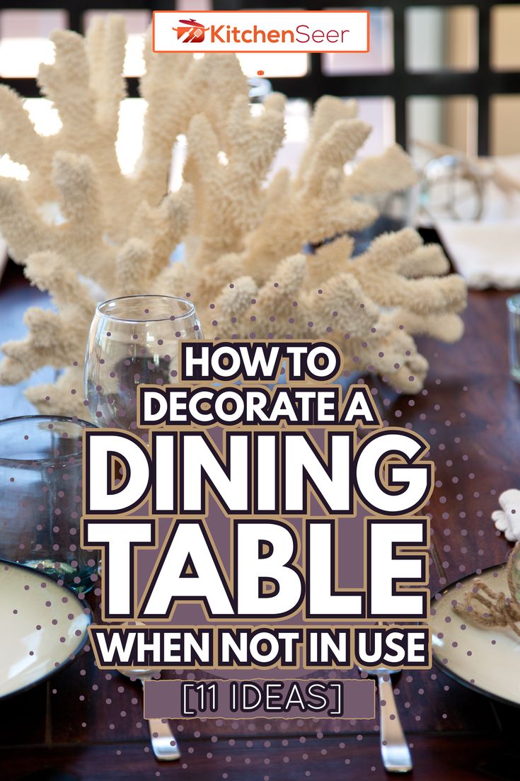 a dining table with white corals and wine glasses on it is featured in the kitchen series how to decorate a dining table when not in use