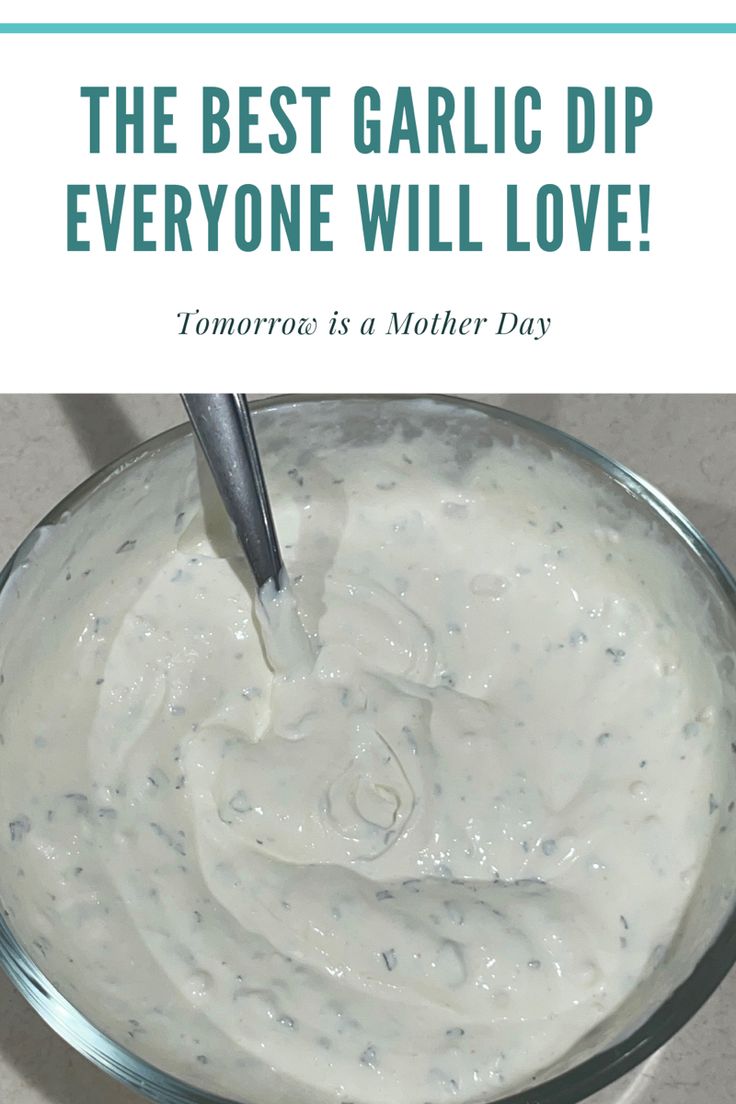 the best garlic dip everyone will love tomorrow is a mother's day with this recipe