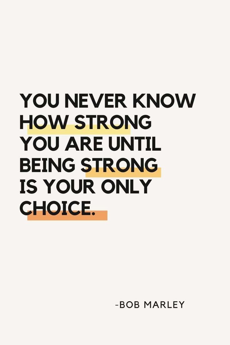 a quote that says you never know how strong you are until being strong is your only choice