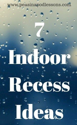 the words 7 indoor recess ideas are shown in front of a window with rain drops on it