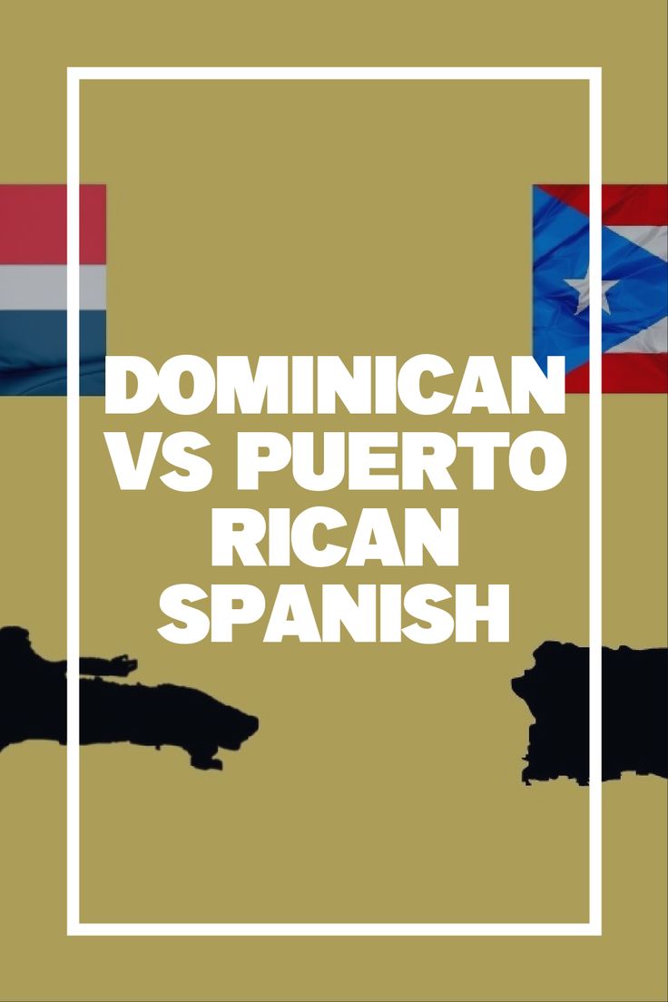 the words dominican vs puerto rican spanish