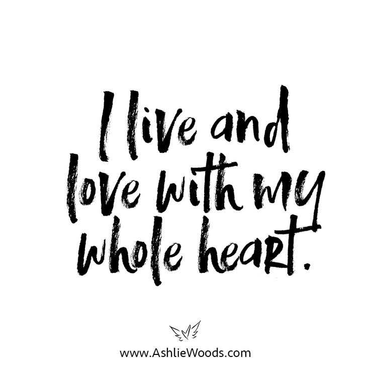 the words live and love with my whole heart are shown in black ink on a white background