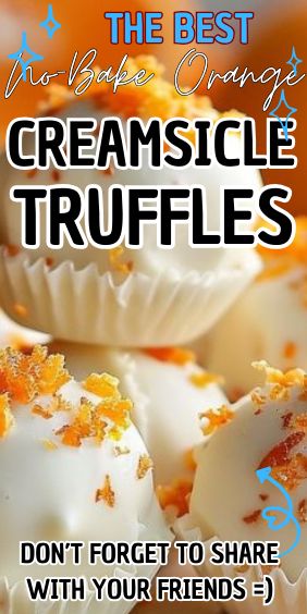 the best creamsice truffles don't forget to share with your friends