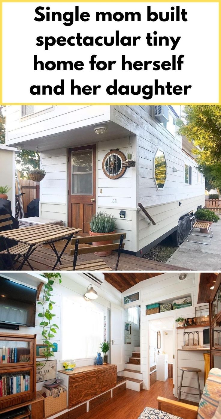 the front and back of a house with text that reads, single mom built spectacular tiny home for herself and her daughter