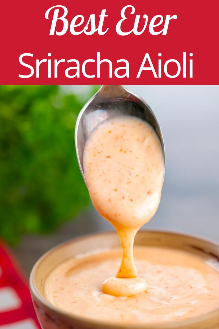 the best ever sricha aioi recipe in a small bowl with a ladle