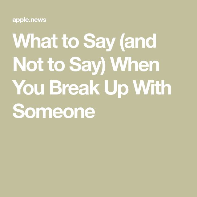 the words, what to say and not to say when you break up with someone