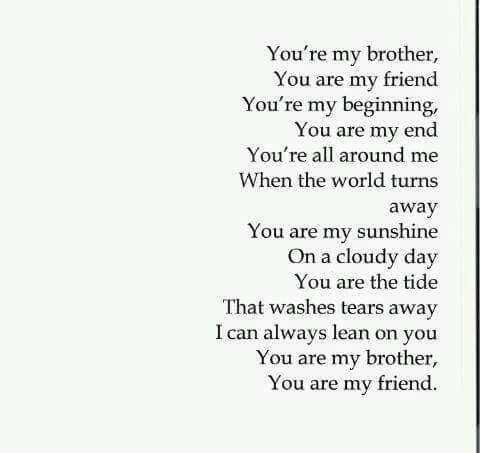 a poem written in black and white with the words you're my brother, you are my friend