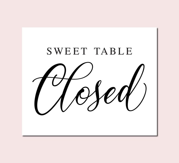 the sweet table closed sign is shown in black and white, with handwritten lettering