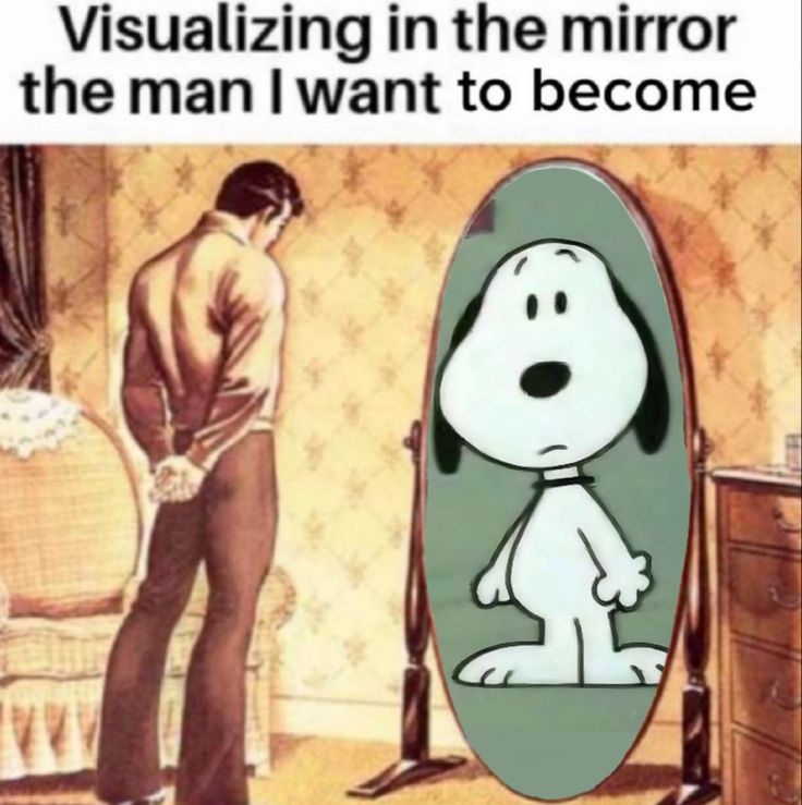 an image of a cartoon character looking at himself in the mirror with caption that reads, visualizing in the mirror the man i want to become