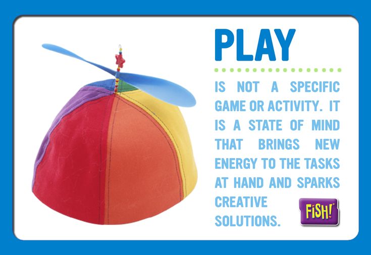 a poster with an image of a colorful hat and the text play is not a specific game or activity it is a state of mind that brings energy to the tasks at hand and sparks