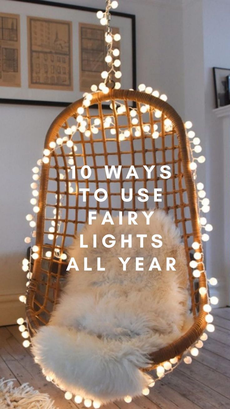 a hanging chair with lights on it and the words, 10 ways to use fairy lights all year