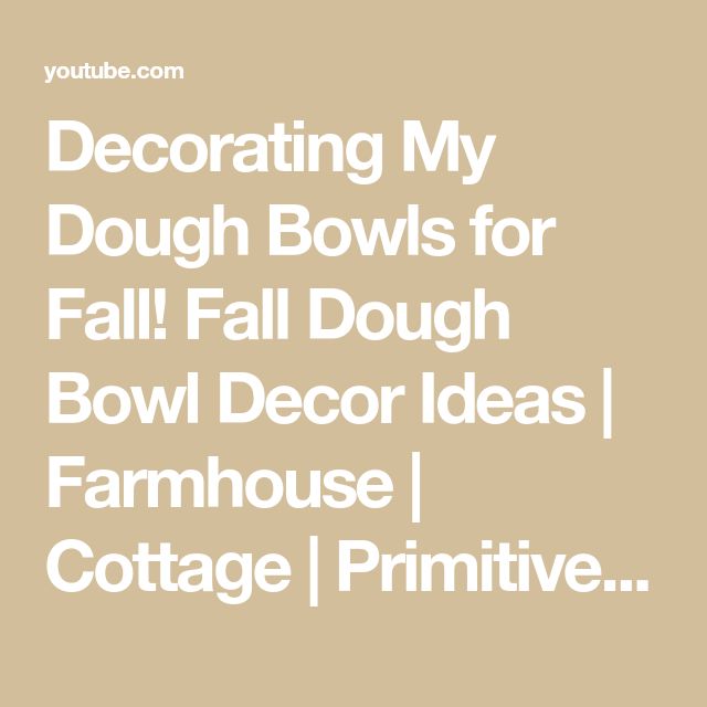 the words decorating my dough bowls for fall dough bowl decor ideas farmhouse cottage primitive