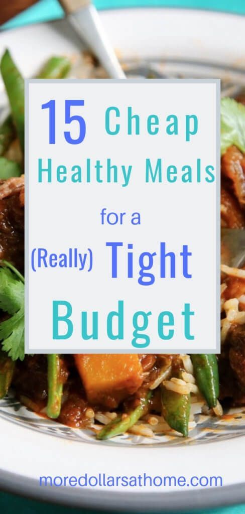 a close up of a plate of food with the words 15 cheap healthy meals for a really tight budget