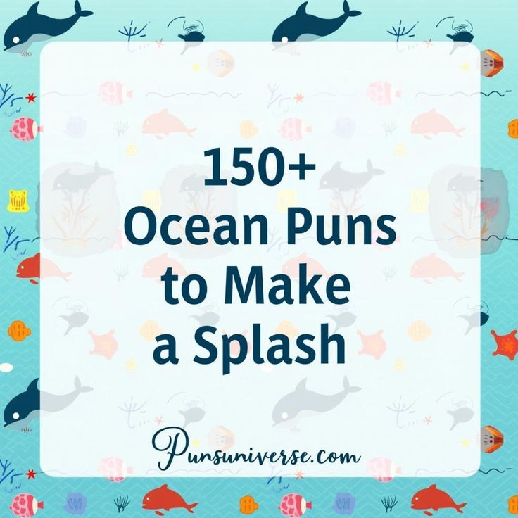 the words 150 + ocean puns to make a splash