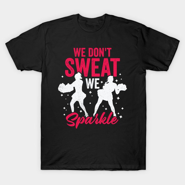 we don't sweat we sparkle shirt with two women in silhouettes on it