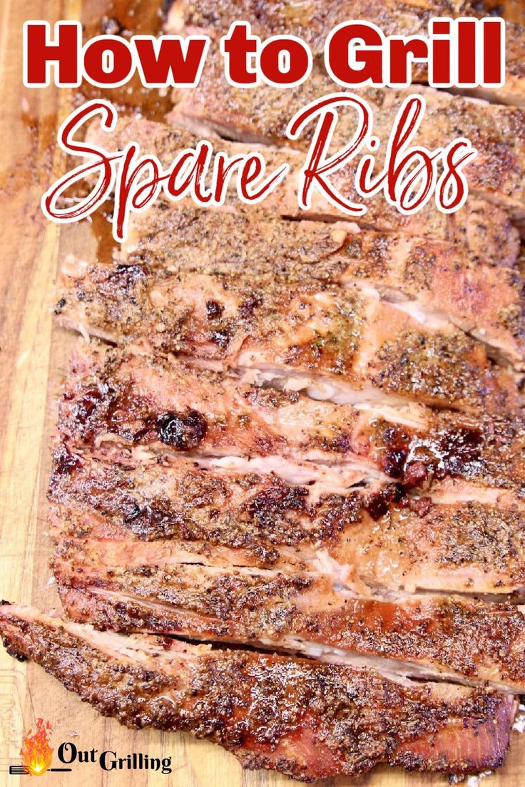 how to grill spare ribs on a cutting board with text overlay that reads, how to grill spare ribs