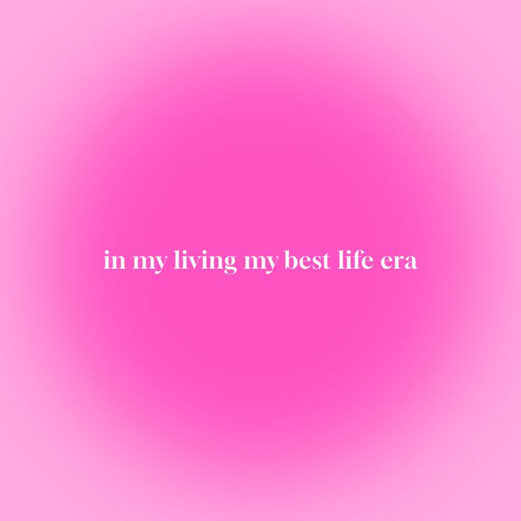 a pink background with the words in my living my best life era