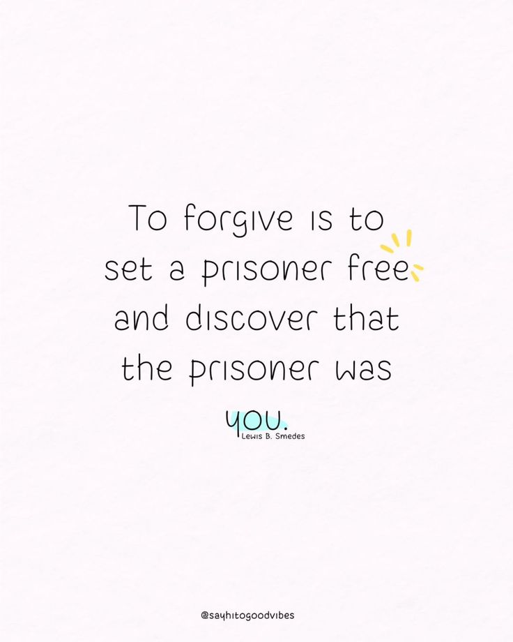 a quote that says to forget is to set a prisoner free and discovery that the prisoners was