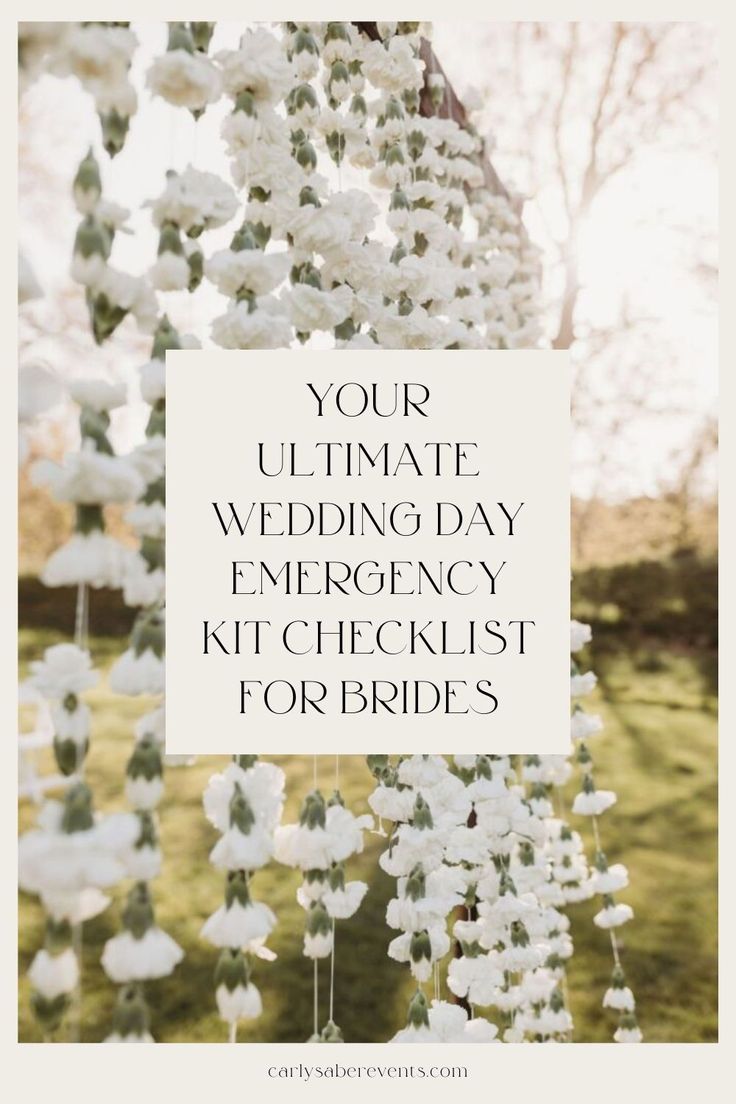 white flowers with the words your ultimate wedding day emergency kit checklist for brides